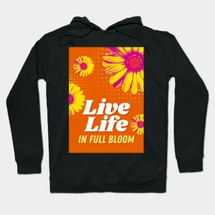 Live Life in Full Bloom Hoodie